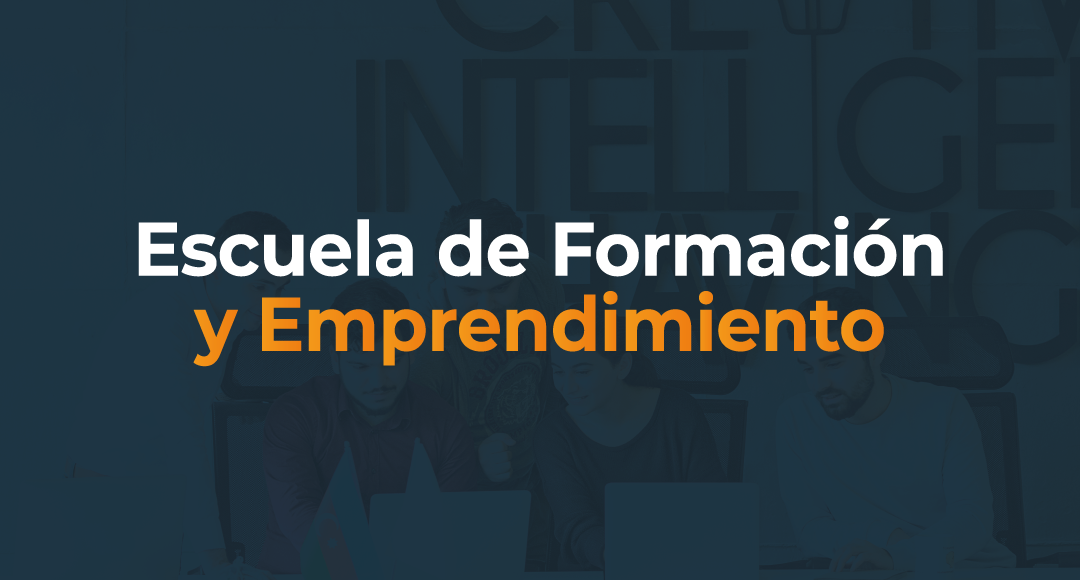 ESCUELA DE FORMACIÓN Y EMPRENDIMIENTO